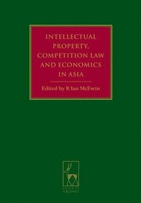 bokomslag Intellectual Property, Competition Law and Economics in Asia