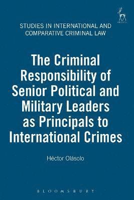 bokomslag Criminal Responsibility of Senior Political and Military Leaders as Principals to International Crimes