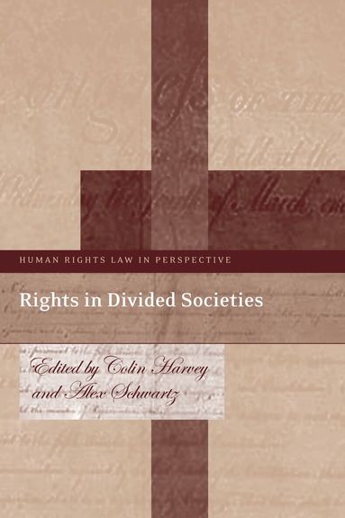 Colin Harvey, Alex Schwartz - Rights in Divided Societies, Inbunden