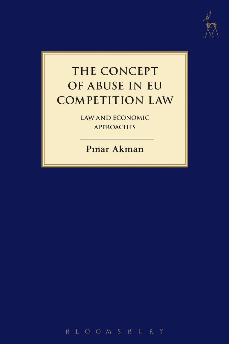 Pinar Akman - Concept of Abuse in EU Competition Law, Inbunden
