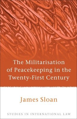 The Militarisation of Peacekeeping in the Twenty-First Century 1