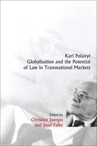 bokomslag Karl Polanyi, Globalisation and the Potential of Law in Transnational Markets