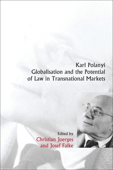 bokomslag Karl Polanyi, Globalisation and the Potential of Law in Transnational Markets