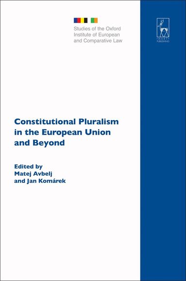 Matej Avbelj, Jan Komárek - Constitutional Pluralism in the European Union and Beyond, Inbunden