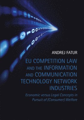 EU Competition Law and the Information and Communication Technology Network Industries