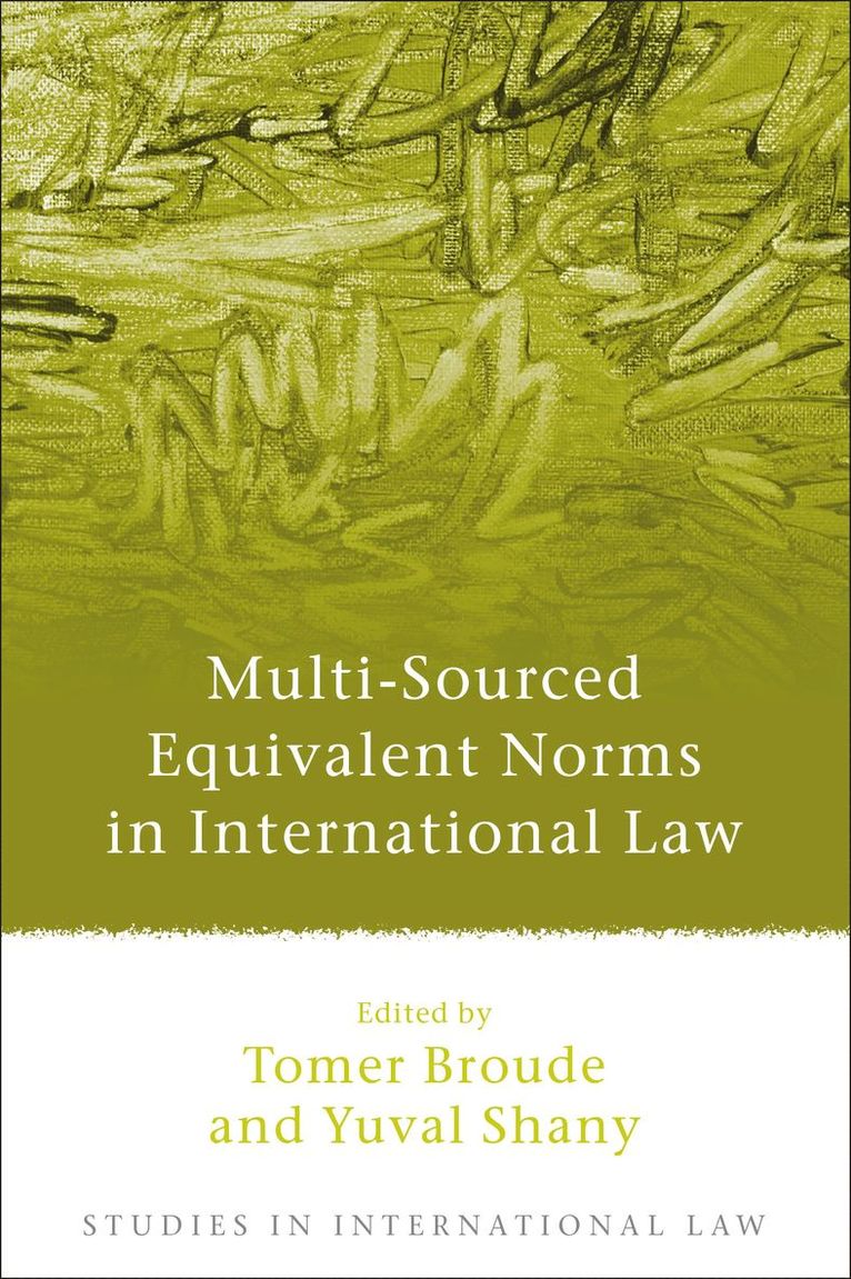 Tomer Broude, Yuval Shany - Multi-Sourced Equivalent Norms in International Law, Inbunden