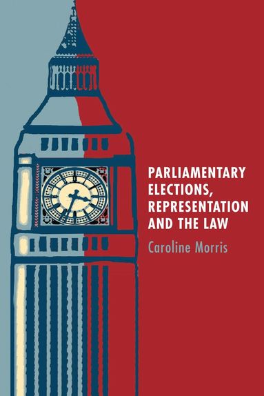 Caroline Morris - Parliamentary Elections, Representation and the Law, Inbunden