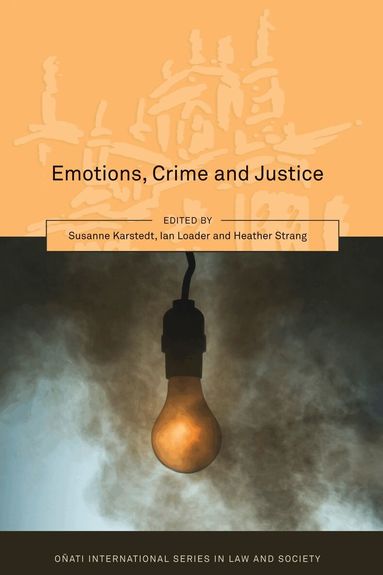 Susanne Karstedt, Ian Loader, Heather Strang - Emotions, Crime and Justice, Inbunden