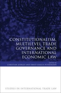 bokomslag Constitutionalism, Multilevel Trade Governance and International Economic Law