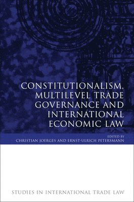 bokomslag Constitutionalism, Multilevel Trade Governance and International Economic Law