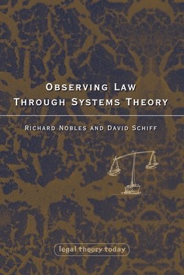 David Schiff, Richard Nobles, John Gardner - Observing Law through Systems Theory, Häftad