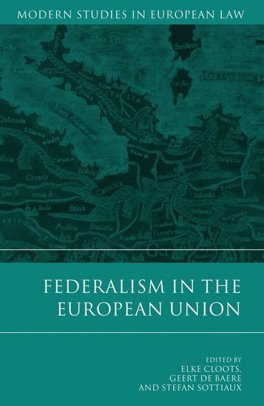 Cloots, Elke Cloots, Geert De Baere, Stefan Sottiaux - Federalism in the European Union, Inbunden