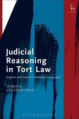 UK) Leczykiewicz, Dorota (University of Oxford - Judicial Reasoning in Tort Law, Inbunden