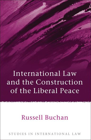 bokomslag International Law and the Construction of the Liberal Peace