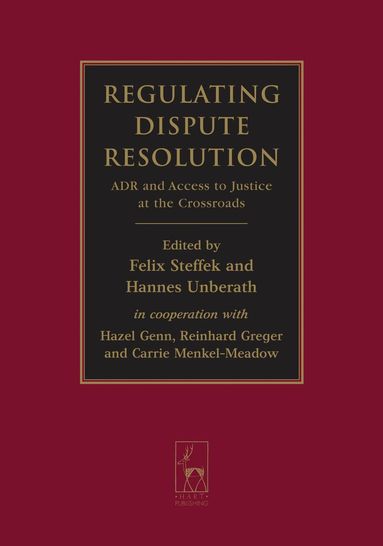 Felix Steffek, Hannes Unberath - Regulating Dispute Resolution, Inbunden