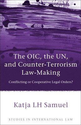 bokomslag The OIC, the UN, and Counter-Terrorism Law-Making