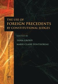 bokomslag The Use of Foreign Precedents by Constitutional Judges