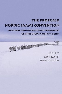 Nigel Bankes, Timo Koivurova, Professor Timo Koivurova - Proposed Nordic Saami Convention, Inbunden