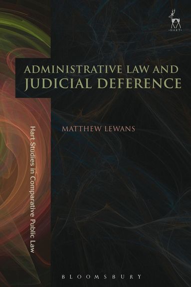 Matthew Lewans - Administrative Law and Judicial Deference, Inbunden