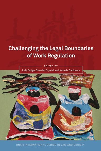 Judy Fudge, Shae McCrystal, Kamala Sankaran - Challenging the Legal Boundaries of Work Regulation, Inbunden