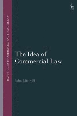 bokomslag The Idea of Commercial Law