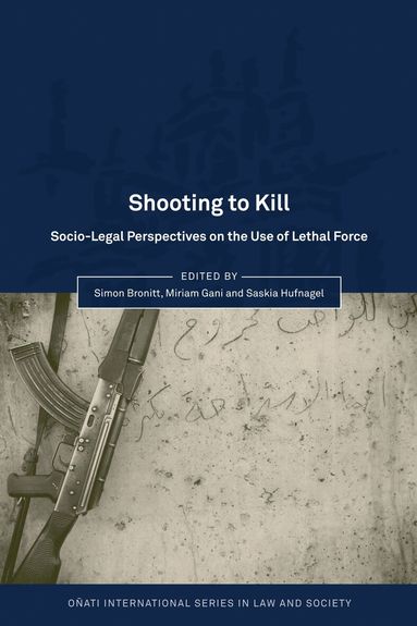 Bronitt, Simon Bronitt, Miriam Gani, Saskia Hufnagel - Shooting to Kill, Inbunden