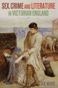 bokomslag Sex, Crime and Literature in Victorian England