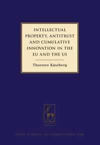 bokomslag Intellectual Property, Antitrust and Cumulative Innovation in the EU and the US