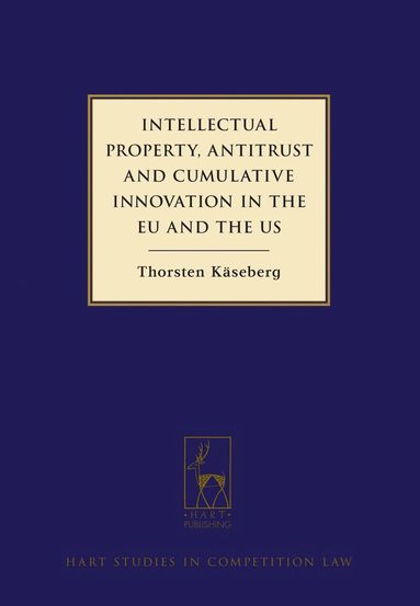 bokomslag Intellectual Property, Antitrust and Cumulative Innovation in the EU and the US