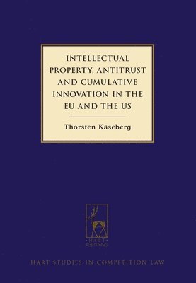 Intellectual Property, Antitrust and Cumulative Innovation in the EU and the US 1