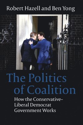 Ben Yong, Robert Hazell, UK) Yong, Dr Ben (Durham University, UK) Hazell, Robert (University College London - Politics of Coalition, Inbunden