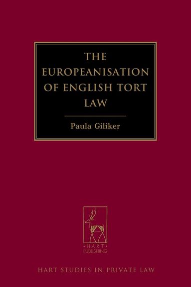 Paula Giliker - Europeanisation of English Tort Law, Inbunden