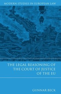 bokomslag The Legal Reasoning of the Court of Justice of the EU