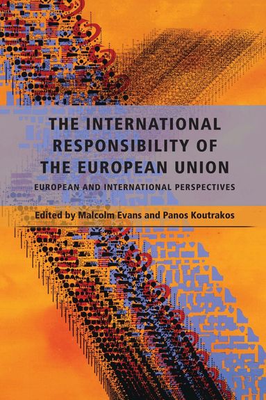 Malcolm Evans, Panos Koutrakos - International Responsibility of the European Union, Inbunden