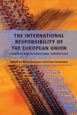 Malcolm Evans, Panos Koutrakos - International Responsibility of the European Union, Inbunden