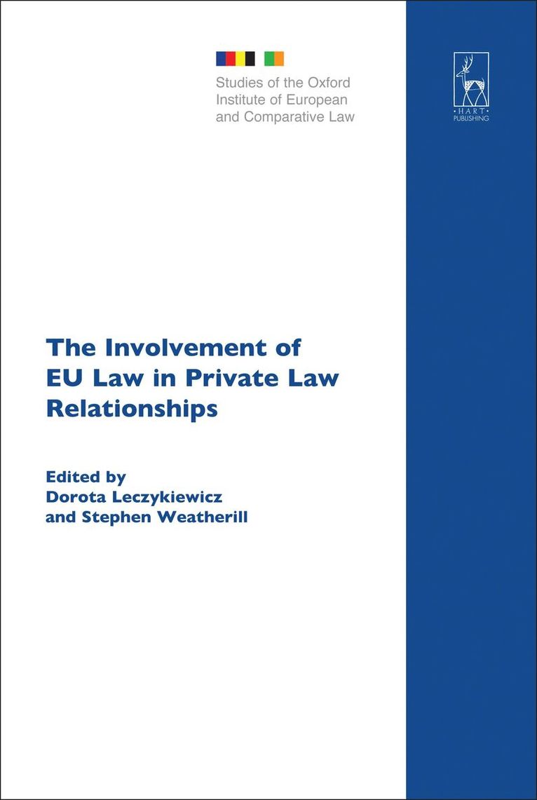 Dorota Leczykiewicz, Stephen Weatherill, UK) Leczykiewicz, Dorota (University of Oxford, Professor Stephen (University of Oxford) Weatherill - Involvement of EU Law in Private Law Relationships, Inbunden