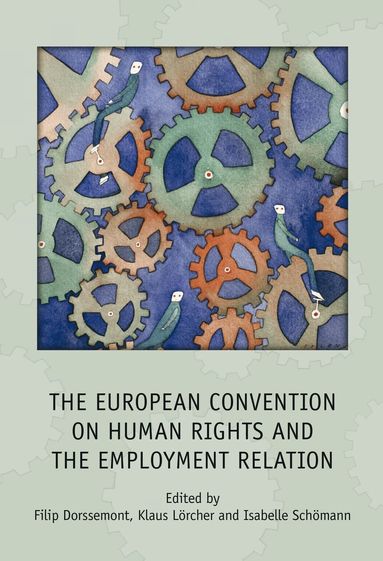 Filip Dorssemont, Klaus Lörcher, Isabelle Schömann - European Convention on Human Rights and the Employment Relation, Inbunden