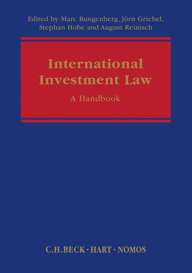 Marc Bungenberg, Jörn Griebel, Stephan Hobe, August Reinisch - International Investment Law, Inbunden