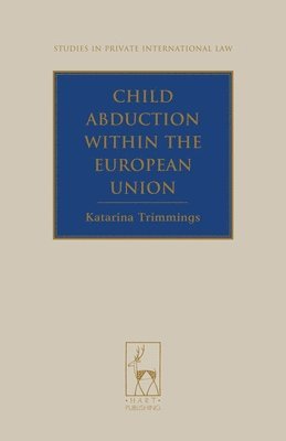 Katarina Trimmings, UK) Trimmings, Katarina (University of Aberdeen, Paul Beaumont - Child Abduction within the European Union, Inbunden
