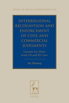 Jie (Jeanne) Huang, Australia) Huang, Jie (Jeanne) (University of Sydney Law School, Jie Huang, Paul Beaumont - Interregional Recognition and Enforcement of Civil and Commercial Judgments, Inbunden