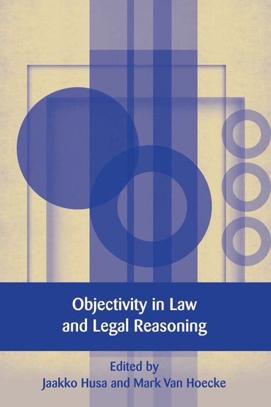 Jaakko Husa, Mark Van Hoecke - Objectivity in Law and Legal Reasoning, Inbunden