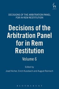 bokomslag Decisions of the Arbitration Panel for In Rem Restitution, Volume 6
