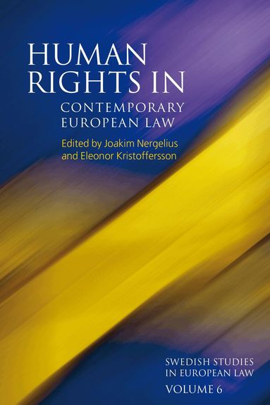 Joakim Nergelius, Eleonor Kristoffersson - Human Rights in Contemporary European Law, Inbunden
