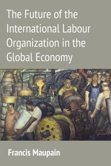 bokomslag Future of the International Labour Organization in the Global Economy