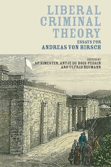 A P Simester, Antje du Bois-Pedain, Ulfrid Neumann - Liberal Criminal Theory, Inbunden