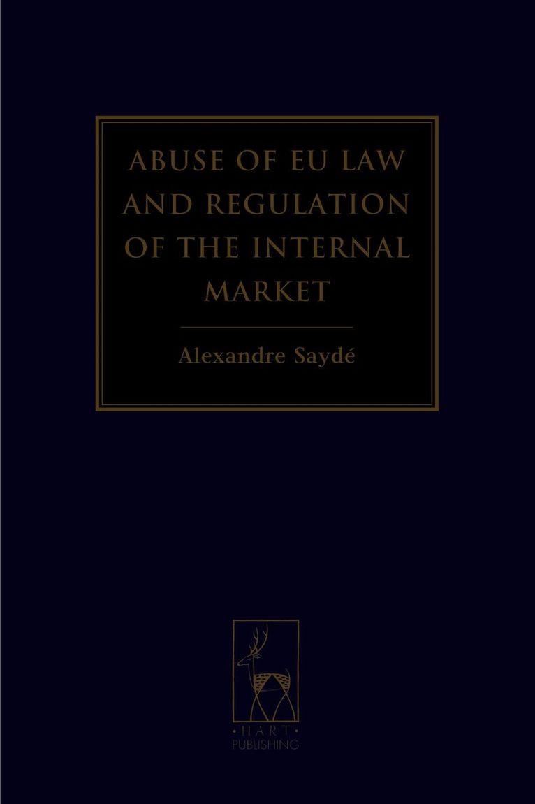 Alexandre Saydé, Alexandre Sayde - Abuse of EU Law and Regulation of the Internal Market, Inbunden