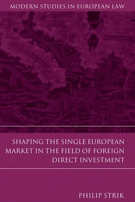 Shaping the Single European Market in the Field of Foreign Direct Investment 1