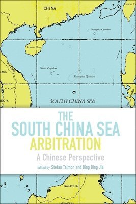 Stefan Talmon, Bing Bing Jia, Professor Dr Stefan Talmon, Bing-Bing Jia - South China Sea Arbitration, Inbunden