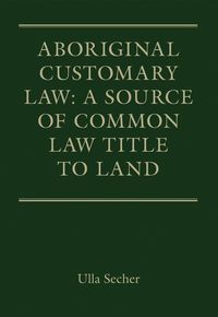 bokomslag Aboriginal Customary Law: A Source of Common Law Title to Land