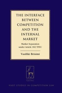 bokomslag The Interface between Competition and the Internal Market